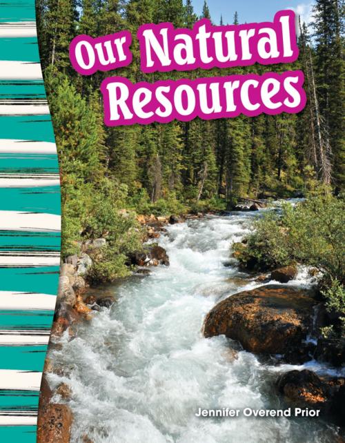 Cover of the book Our Natural Resources by Jennifer Overend Prior, Teacher Created Materials