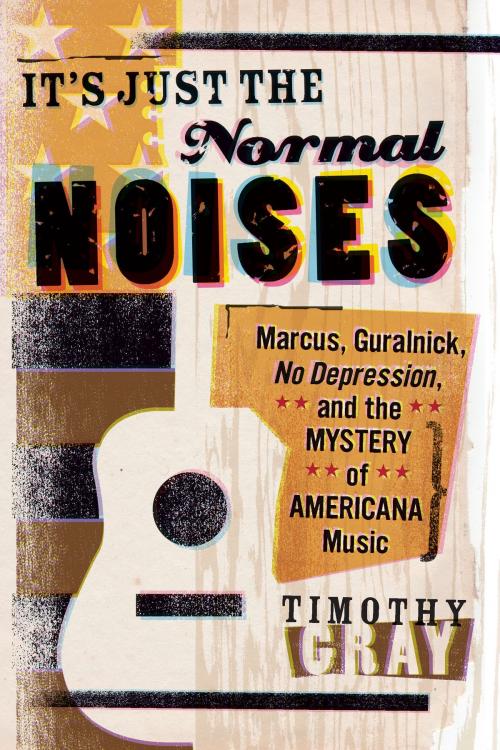 Cover of the book It's Just the Normal Noises by Timothy Gray, University of Iowa Press