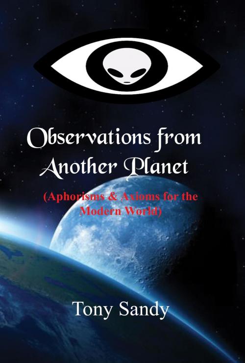 Cover of the book Observations from Another Planet by Tony Sandy, DragonEye Publishing