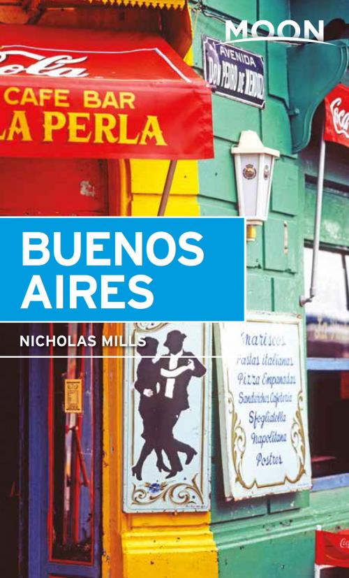 Cover of the book Moon Buenos Aires by Nicholas Mills, Avalon Publishing