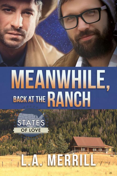 Cover of the book Meanwhile, Back at the Ranch by L.A. Merrill, Dreamspinner Press