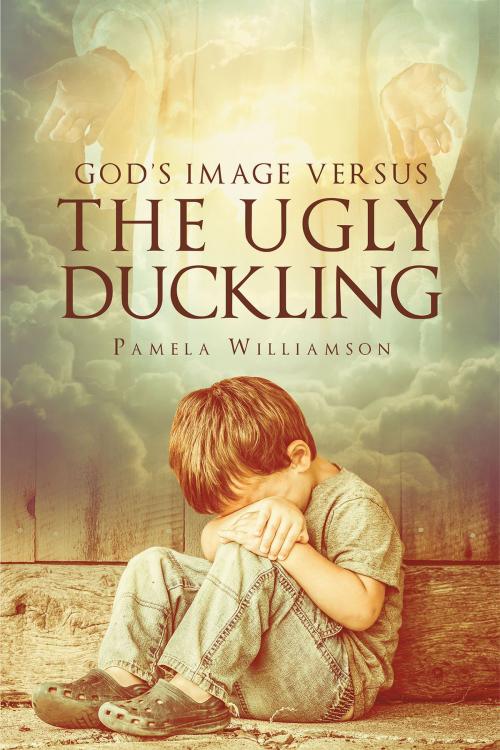 Cover of the book God’s Image Versus The Ugly Duckling by Pamela Williamson, Christian Faith Publishing