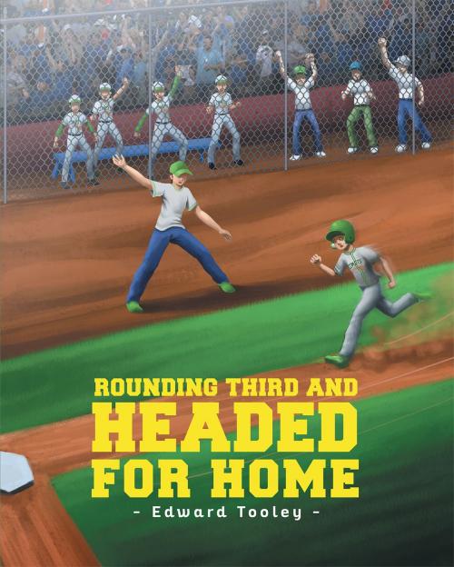 Cover of the book Rounding Third and Headed for Home by Edward Tooley, Christian Faith Publishing