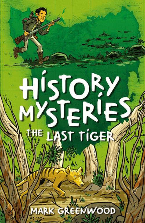 Cover of the book History Mysteries: The Last Tiger by Mark Greenwood, Penguin Random House Australia