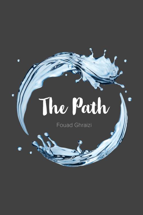 Cover of the book The Path by Fouad Ghraizi, Tellwell Talent