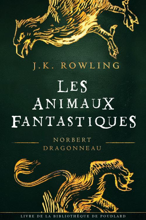 Cover of the book Les Animaux Fantastique by J.K. Rowling, Pottermore Publishing