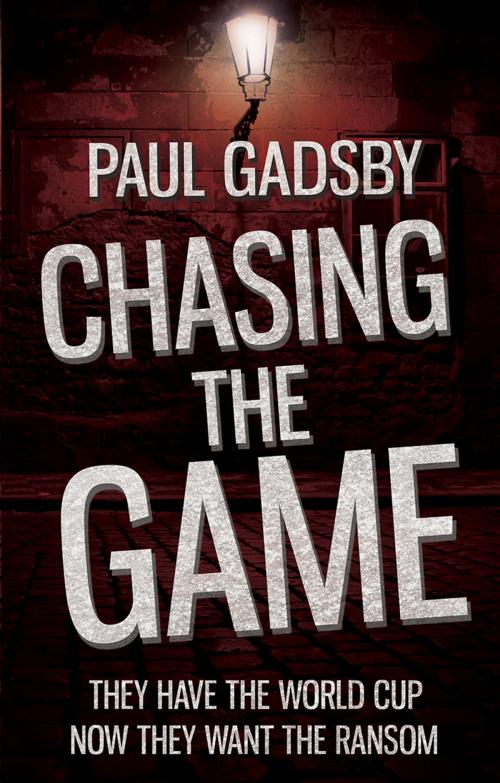 Cover of the book Chasing the Game by Paul Gadsby, Troubador Publishing Ltd