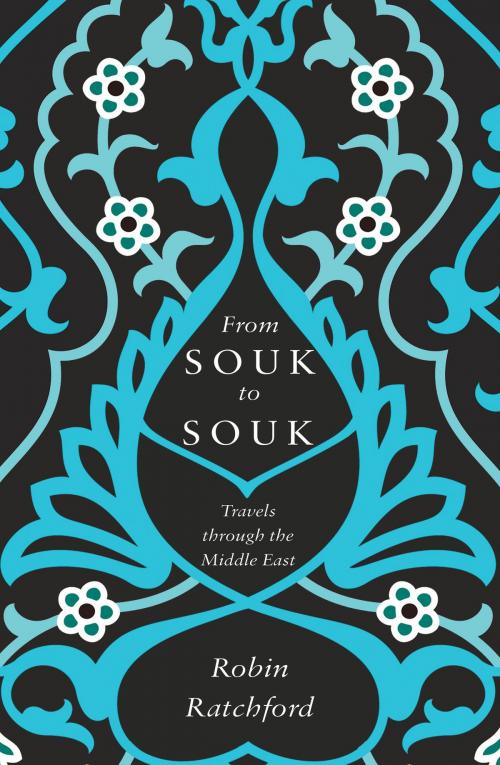 Cover of the book From Souk to Souk by Robin Ratchford, Troubador Publishing Ltd