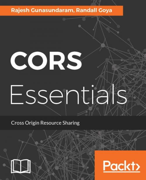 Cover of the book CORS Essentials by Rajesh Gunasundaram, Randall Goya, Packt Publishing