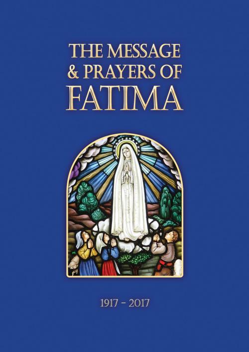 Cover of the book The Message and Prayers of Fatima by Donal Anthony Foley, Timothy Tindal-Robertson, Catholic Truth Society