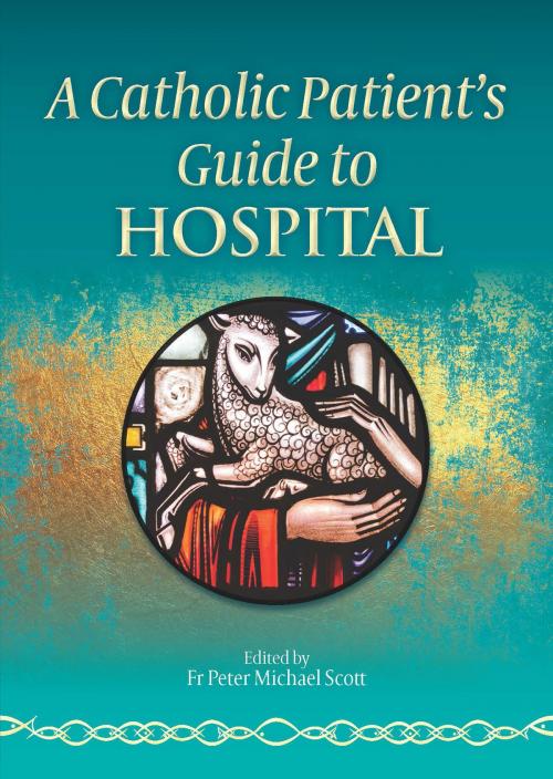 Cover of the book A Catholic Patient's Guide to Hospital by Fr Peter Michael Scott, Catholic Truth Society