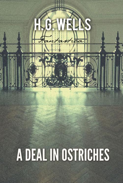 Cover of the book A Deal In Ostriches by H. Wells, Interactive Media