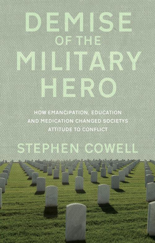 Cover of the book Demise of the Military Hero by Stephen Cowell, Troubador Publishing Ltd