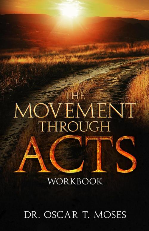 Cover of the book The Movement Through Acts by Dr. Oscar T. Moses, SermonToBook.com