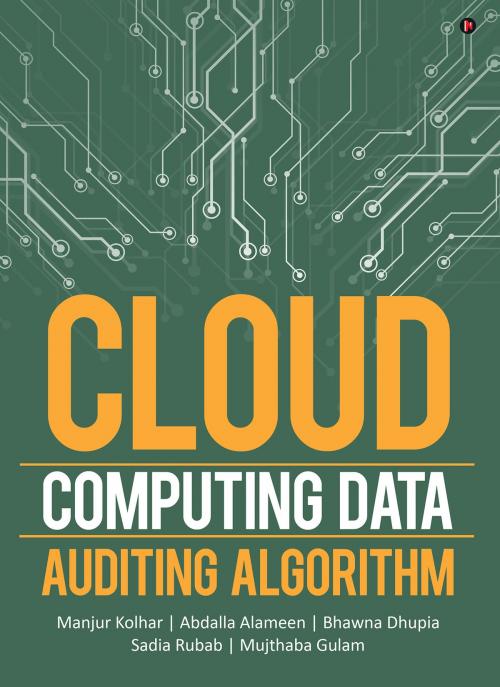 Cover of the book Cloud Computing Data Auditing Algorithm by Manjur Kolhar, Abdalla Alameen, Bhawna Dhupia, Sadia Rubab, Mujthaba Gulam, Notion Press