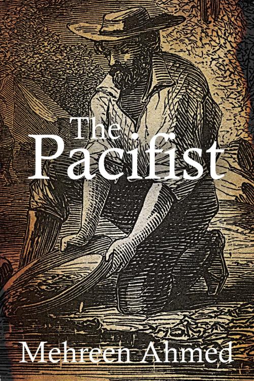 Cover of the book The Pacifist by Mehreen Ahmed, Cosmic Teapot Publishing