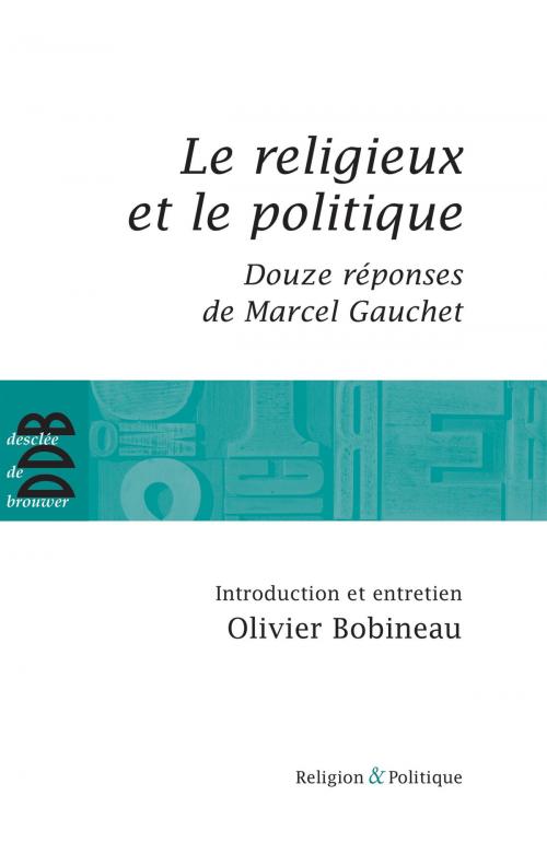 Cover of the book Le religieux et le politique by Olivier Bobineau, Marcel Gauchet, Desclée De Brouwer