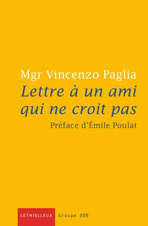 Cover of the book Lettre à un ami qui ne croit pas by Vincenzo Paglia, Lethielleux Editions