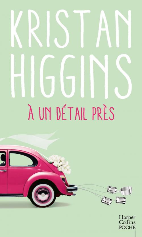 Cover of the book A un détail près by Kristan Higgins, HarperCollins