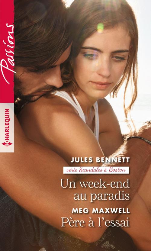 Cover of the book Un week-end au paradis - Père à l'essai by Jules Bennett, Meg Maxwell, Harlequin