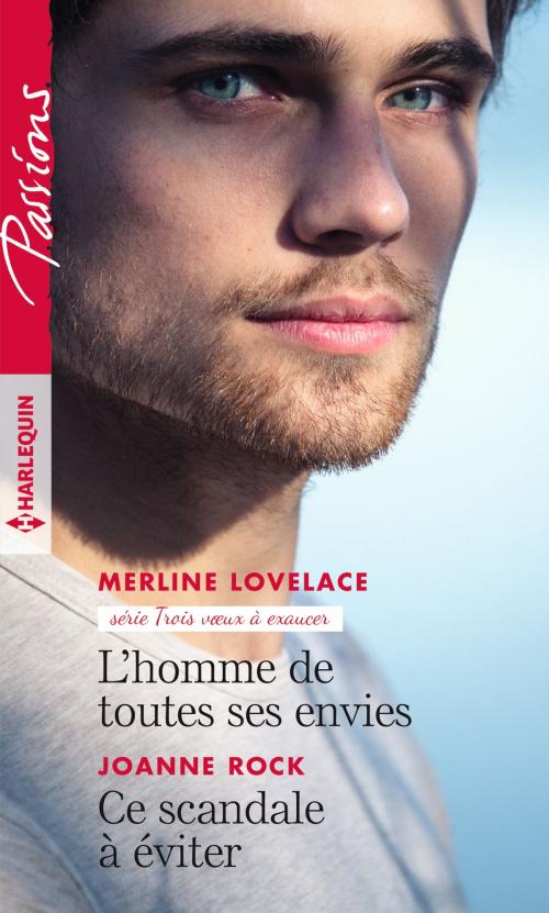 Cover of the book L'homme de toutes ses envies - Ce scandale à éviter by Merline Lovelace, Joanne Rock, Harlequin