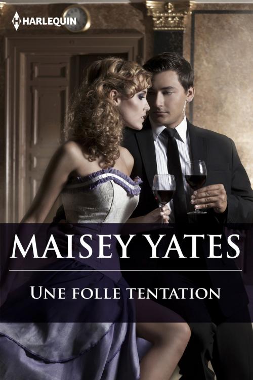 Cover of the book Une folle tentation by Maisey Yates, Harlequin