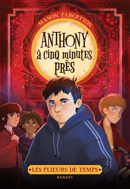 Cover of the book Les plieurs de temps - Anthony à cinq minutes près by Manon Fargetton, Rageot Editeur