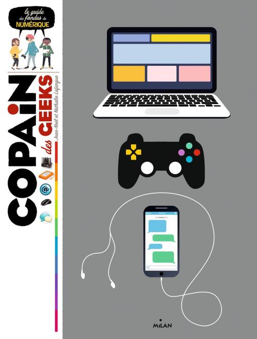 Cover of the book Copain des geeks by Jean-Noël Lafargue, Nathalie Lafargue, Editions Milan