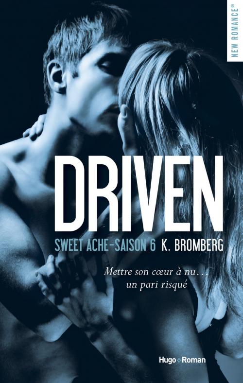 Cover of the book Driven Saison 6 Sweet Ache by K Bromberg, Hugo Publishing