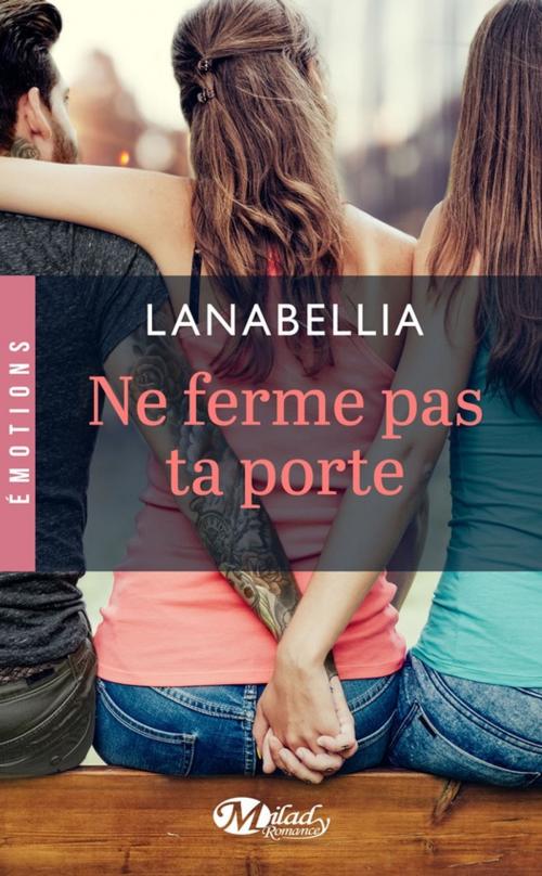 Cover of the book Ne ferme pas ta porte by Lanabellia, Milady