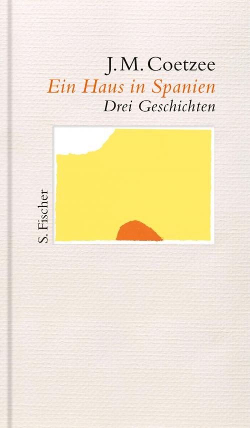 Cover of the book Ein Haus in Spanien by J.M. Coetzee, FISCHER E-Books