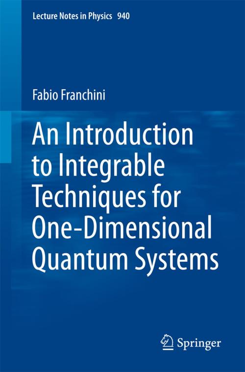 Cover of the book An Introduction to Integrable Techniques for One-Dimensional Quantum Systems by Fabio Franchini, Springer International Publishing