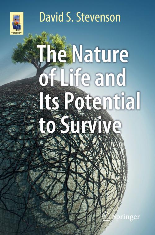 Cover of the book The Nature of Life and Its Potential to Survive by David S. Stevenson, Springer International Publishing