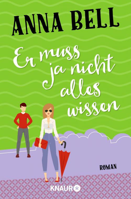 Cover of the book Er muss ja nicht alles wissen by Anna Bell, Knaur eBook