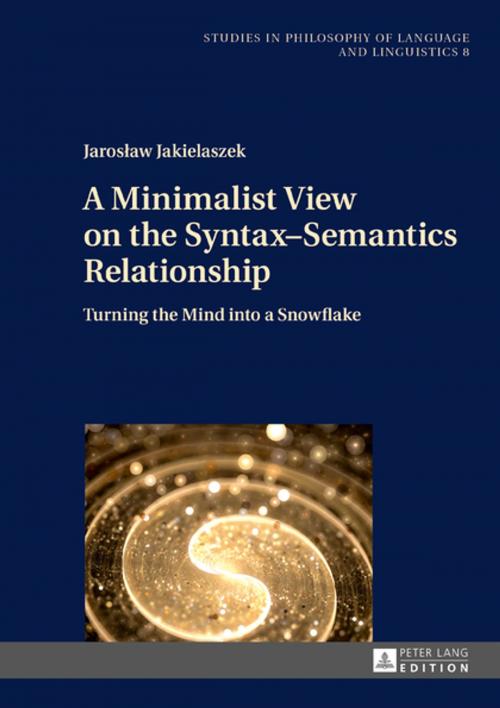 Cover of the book A Minimalist View on the SyntaxSemantics Relationship by Jaroslaw Jakielaszek, Peter Lang