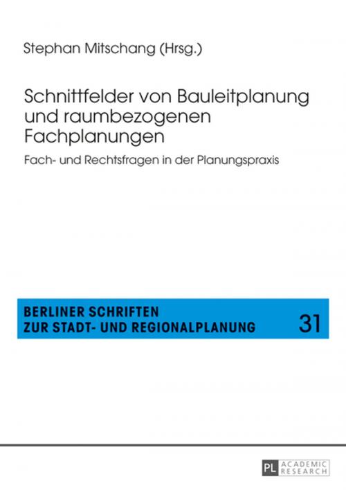Cover of the book Schnittfelder von Bauleitplanung und raumbezogenen Fachplanungen by , Peter Lang