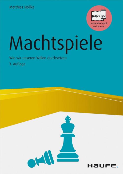 Cover of the book Machtspiele - Die Kunst, den eigenen Willen durchzusetzen by Matthias Nöllke, Haufe