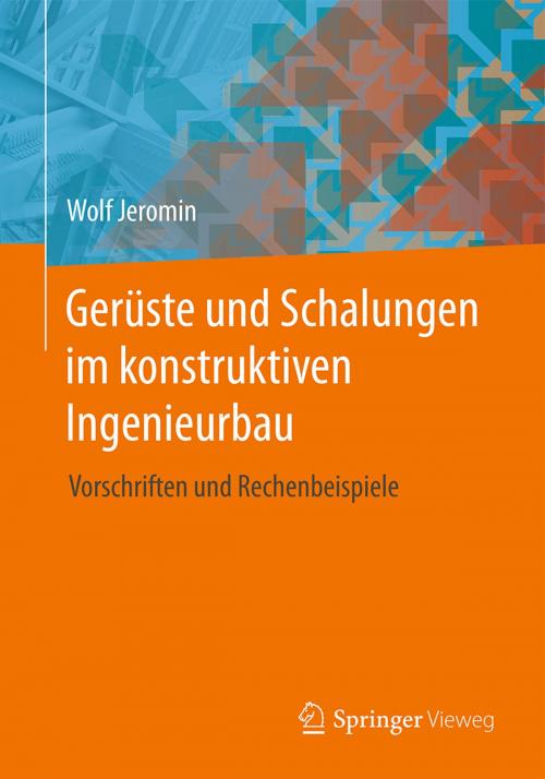 Cover of the book Gerüste und Schalungen im konstruktiven Ingenieurbau by Wolf Jeromin, Springer Fachmedien Wiesbaden
