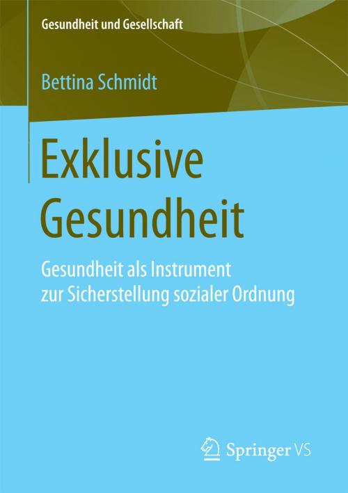 Cover of the book Exklusive Gesundheit by Bettina Schmidt, Springer Fachmedien Wiesbaden