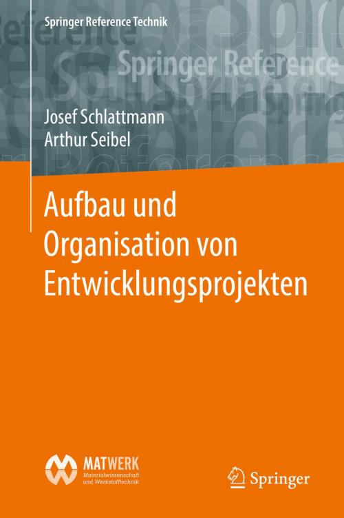 Cover of the book Aufbau und Organisation von Entwicklungsprojekten by Arthur Seibel, Josef Schlattmann, Springer Berlin Heidelberg