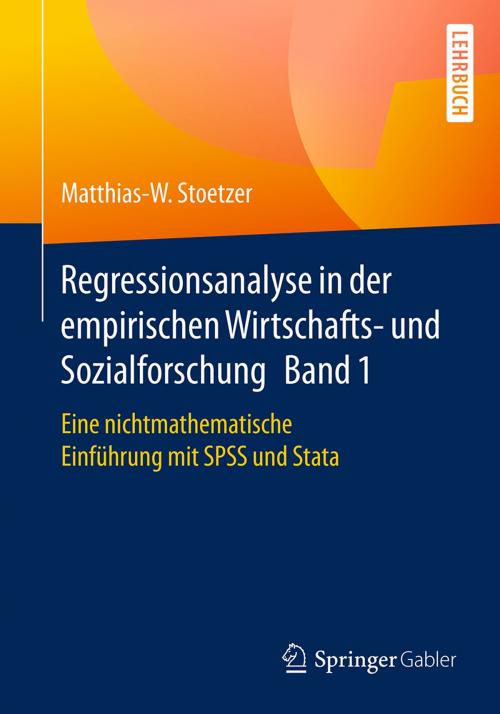 Cover of the book Regressionsanalyse in der empirischen Wirtschafts- und Sozialforschung Band 1 by Matthias-W. Stoetzer, Springer Berlin Heidelberg