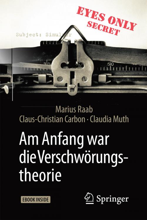 Cover of the book Am Anfang war die Verschwörungstheorie by Marius Raab, Claus-Christian Carbon, Claudia Muth, Springer Berlin Heidelberg