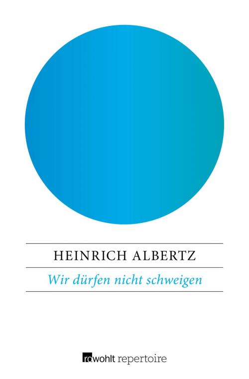 Cover of the book Wir dürfen nicht schweigen by Heinrich Albertz, Rowohlt Repertoire