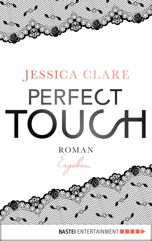 Cover of the book Perfect Touch - Ergeben by Jessica Clare, Bastei Entertainment