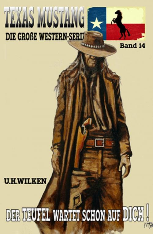 Cover of the book Texas Mustang #14: Der Teufel wartet schon auf dich! by U. H. Wilken, Uksak E-Books