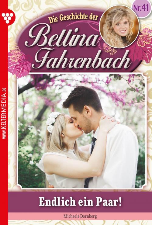 Cover of the book Bettina Fahrenbach 41 – Liebesroman by Michaela Dornberg, Kelter Media