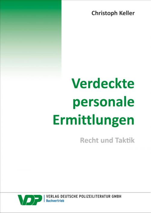 Cover of the book Verdeckte personale Ermittlungen by Christoph Keller, Verlag Deutsche Polizeiliteratur
