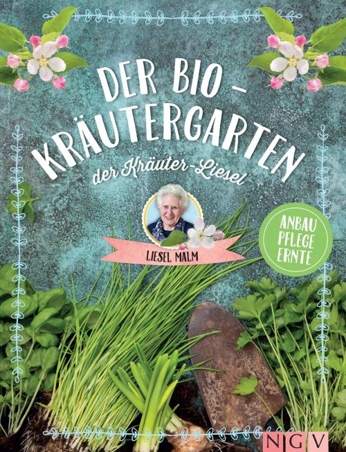Cover of the book Der Bio-Kräutergarten der Kräuter-Liesel by Liesel Malm, Naumann & Göbel Verlag