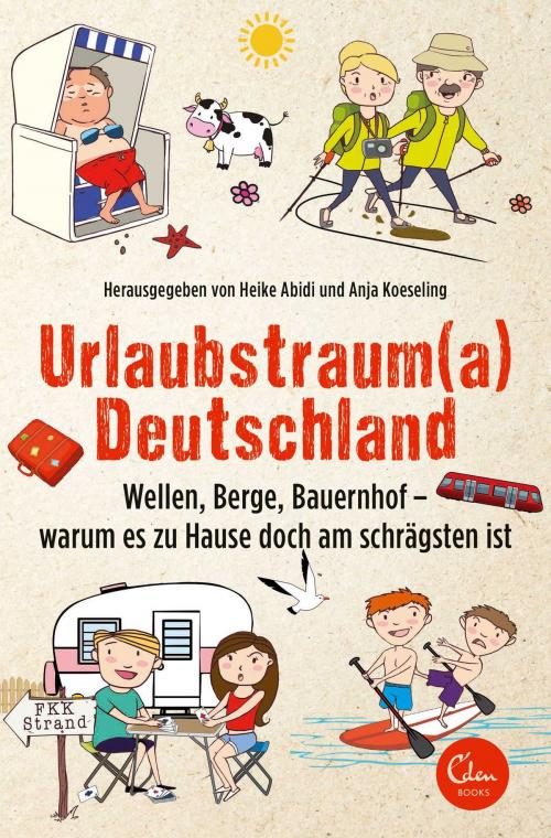 Cover of the book Urlaubstrauma Deutschland by Heike Abidi, Anja Koeseling, Eden Books - Ein Verlag der Edel Germany GmbH