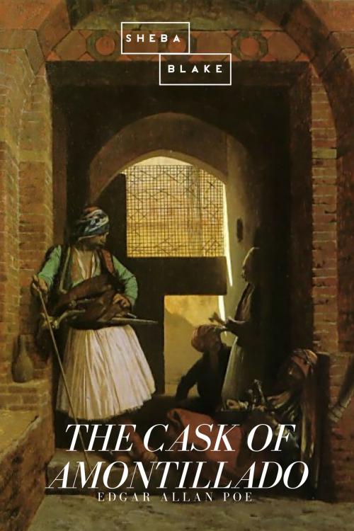 Cover of the book The Cask of Amontillado by Edgar Allan Poe, Sheba Blake Publishing